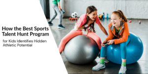 best sports talent hunt program for kids