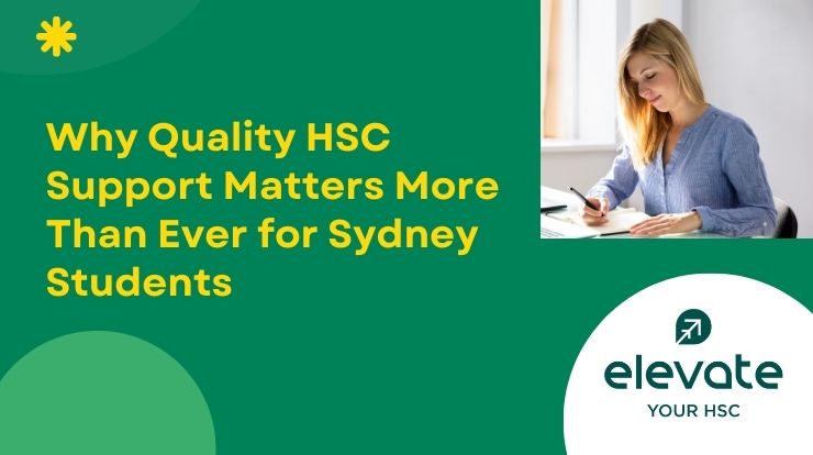Why Quality HSC Support Matters More Than Ever for Sydney Students