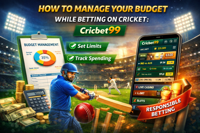 How to Manage Your Budget While Betting on Cricket: Cricbet99