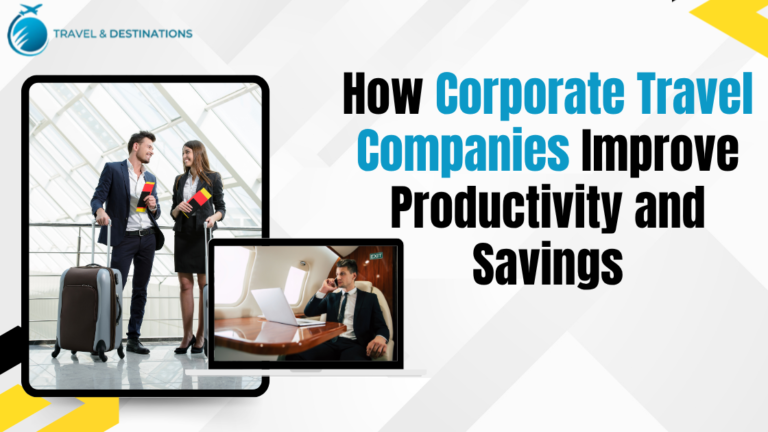 How Corporate Travel Companies Improve Productivity and Savings
