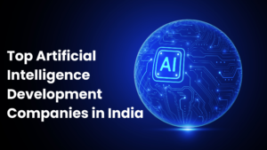 Top Artificial Intelligence Development Companies in India