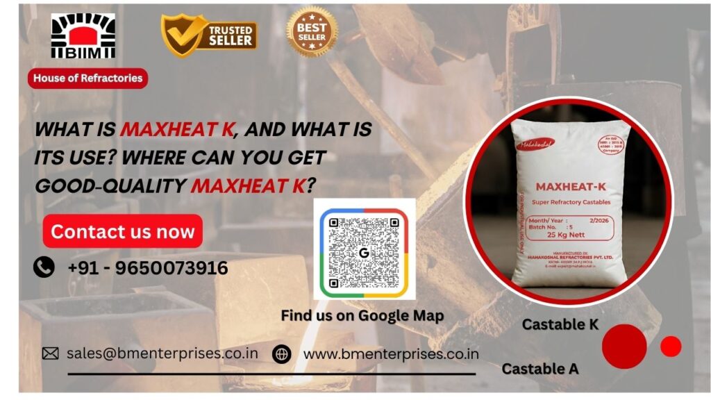 What is Maxheat K, and What is Its Use Where Can You Get Good-Quality Maxheat K
