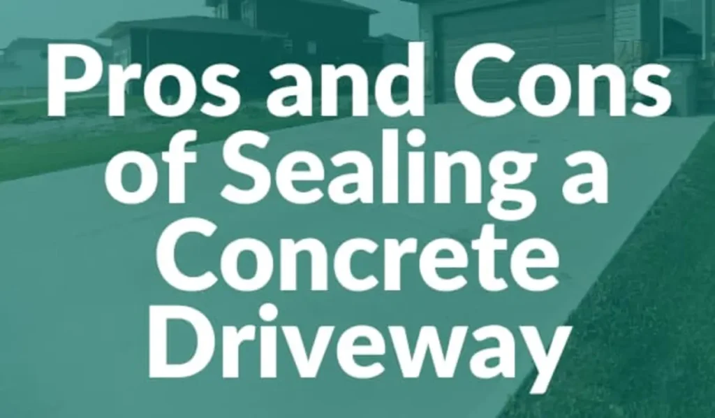 A Homeowner’s Guide to Sealing Concrete Driveways: Pros and Cons