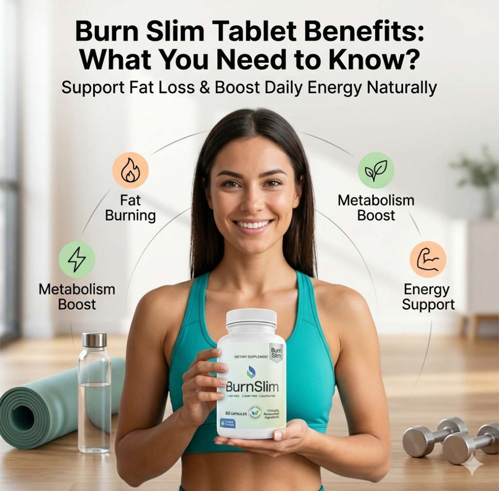 Burn Slim Tablet Benefits What You Need to Know