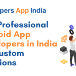 Hire Professional Android App Developers in India for Custom Solutions