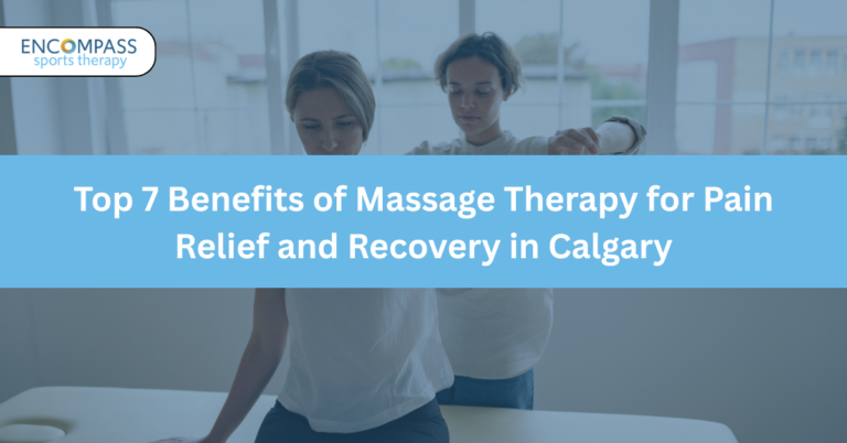 Top 7 Benefits of Massage Therapy for Pain Relief and Recovery in Calgary