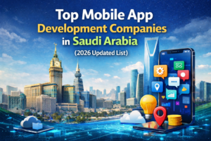 Top Mobile App Development Companies in Saudi Arabia