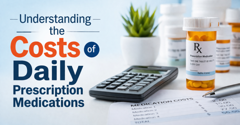 Understanding the Costs of Daily Prescription Medications
