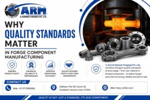 Why Quality Standards Matter in Forge Component Manufacturing