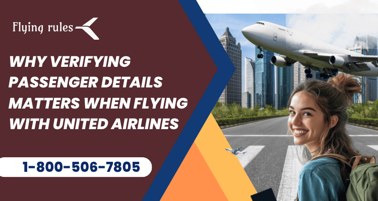 Why Verifying Passenger Details Matters When Flying with United Airlines
