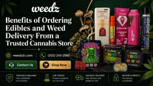 Benefits of Ordering Edibles & Weed Delivery | Weedz DC