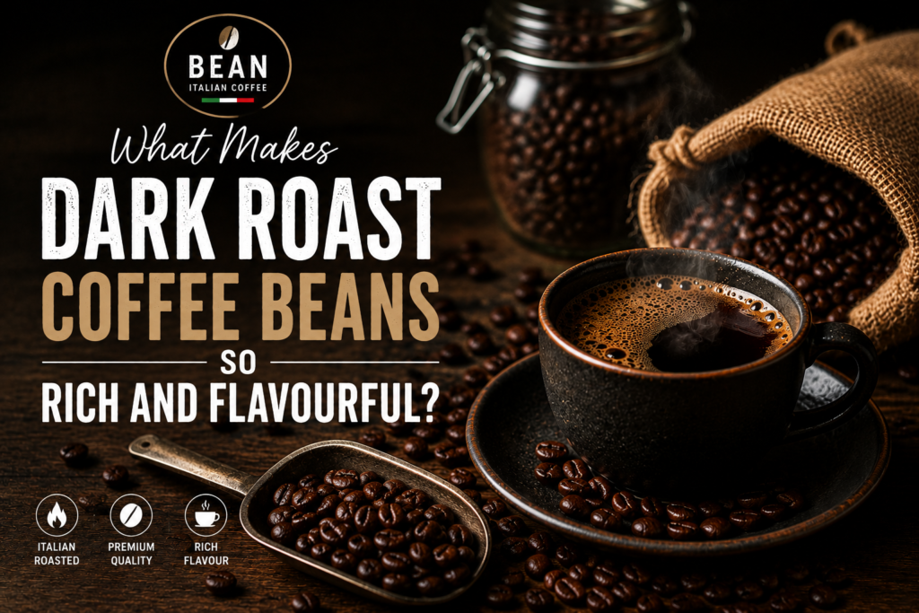 What Makes Dark Roast Coffee Beans So Rich and Flavourful?