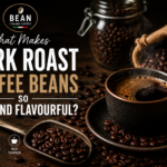 What Makes Dark Roast Coffee Beans So Rich and Flavourful?