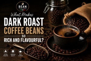 What Makes Dark Roast Coffee Beans So Rich and Flavourful?