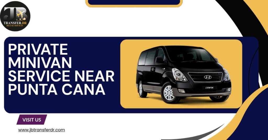 Private Minivan service near Punta Cana