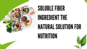 Soluble Fiber Ingredient