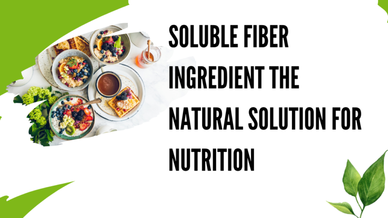 Soluble Fiber Ingredient