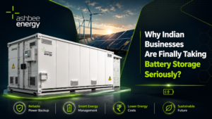 Why Indian Businesses Are Finally Taking Battery Storage Seriously
