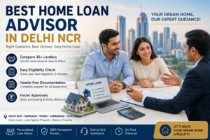 Best home loan advisor in Delhi NCR and loan consultancy services in Noida