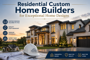 Residential Custom Home Builders