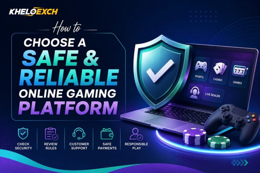 How to Choose a Safe and Reliable Online Gaming Platform