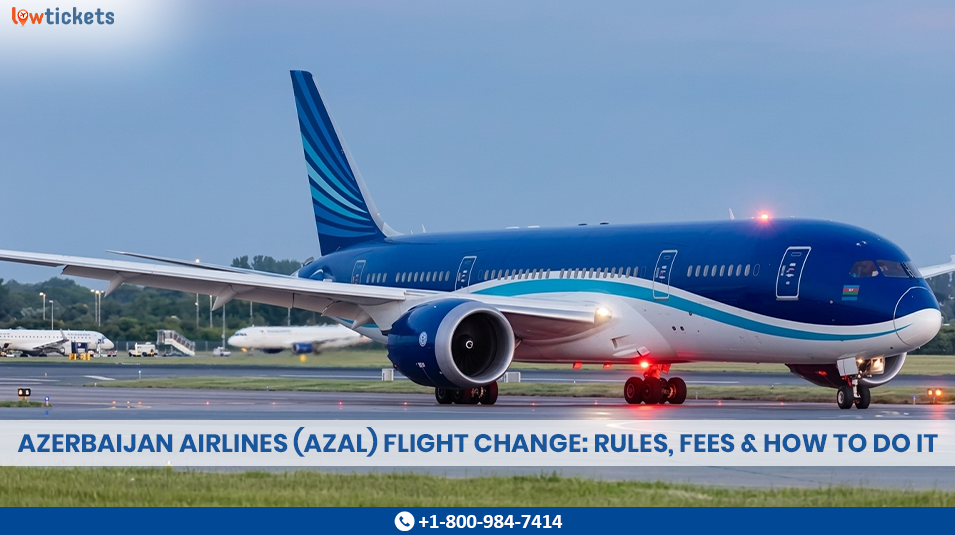 Azerbaijan Airlines (AZAL) Flight Change Rules, Fees & How to Do It