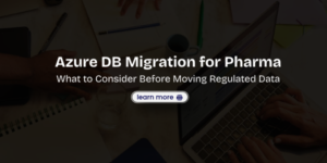 Azure DB Migration for Pharma What to Consider Before Moving Regulated Data