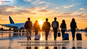 Comment réserver des vols de groupe pour 10 passagers ou plus (Guide complet)