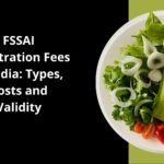 FSSAI Registration Fees in India Types, Costs and Validity