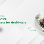 Microsoft Entra Private Access for Healthcare_ Secure Access to Private Apps