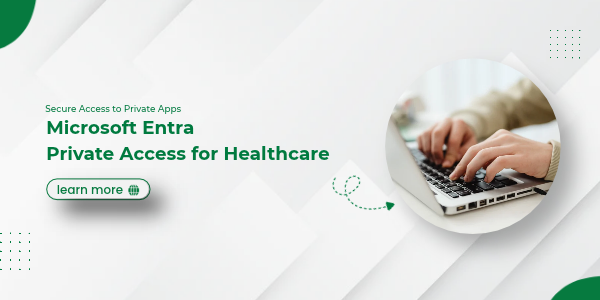 Microsoft Entra Private Access for Healthcare_ Secure Access to Private Apps