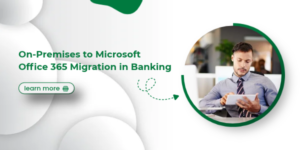 On-Premises to Microsoft Office 365 Migration in Banking