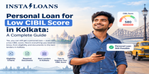 Personal Loan for Low CIBIL Score in Kolkata | Insta Loans