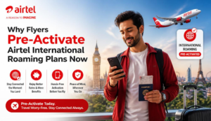 Why Flyers Pre-Activate Airtel International Roaming Plans Now