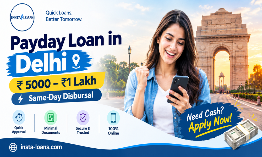 Payday Loan in Delhi | ₹5,000–₹1 Lakh, Same-Day Disbursal