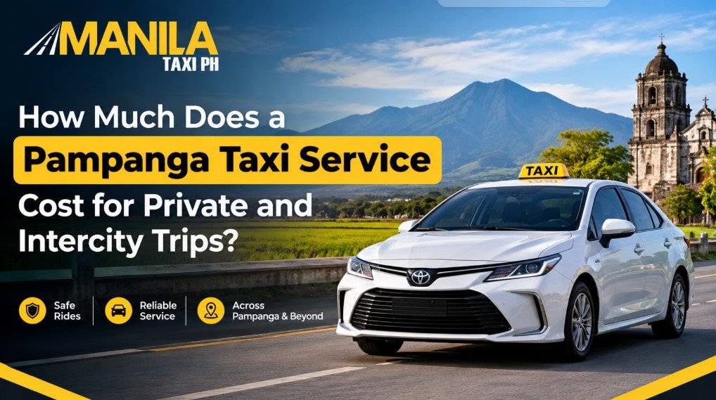How Much Does a Pampanga Taxi Service Cost for Private and Intercity Trips