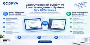 Loan Origination System vs Loan Management System | Roopya
