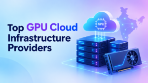 Top GPU Cloud Infrastructure Providers for Enterprise Applications