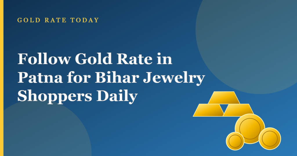 Gold necklace and bangles with title text on following the gold rate in Patna for Bihar jewelry shoppers
