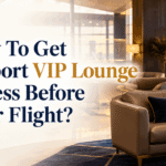 get vip lounge access before flight